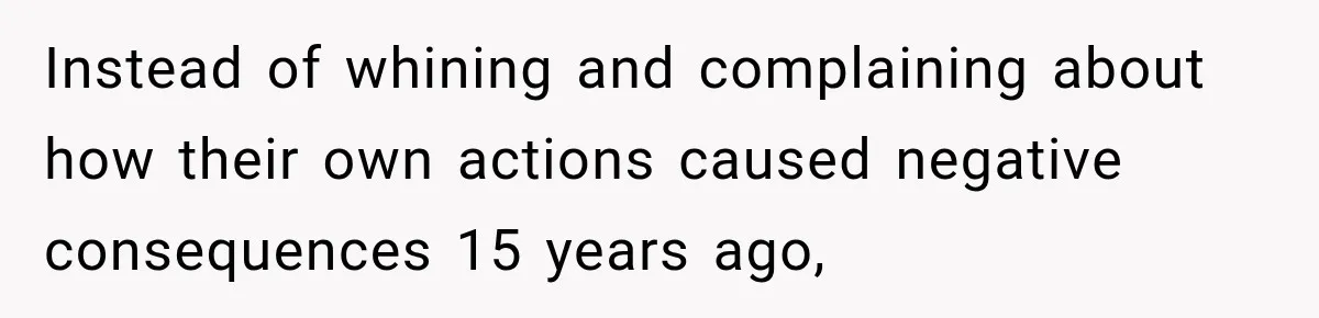 Parents Blamed Their Son For Ruining Their Foster Dream, Years Later They Still Haven’t Let It Go Instead of whining and complaining about how their own actions caused negative consequences 15 years ago,