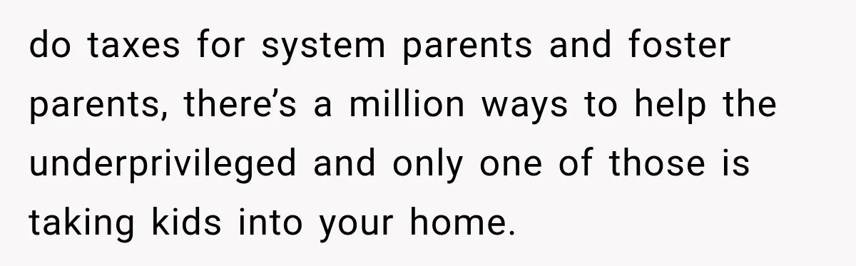 Parents Blamed Their Son For Ruining Their Foster Dream, Years Later They Still Haven’t Let It Go do taxes for system parents and foster parents, there’s a million ways to help the underprivileged and only one of those is taking kids into your home.