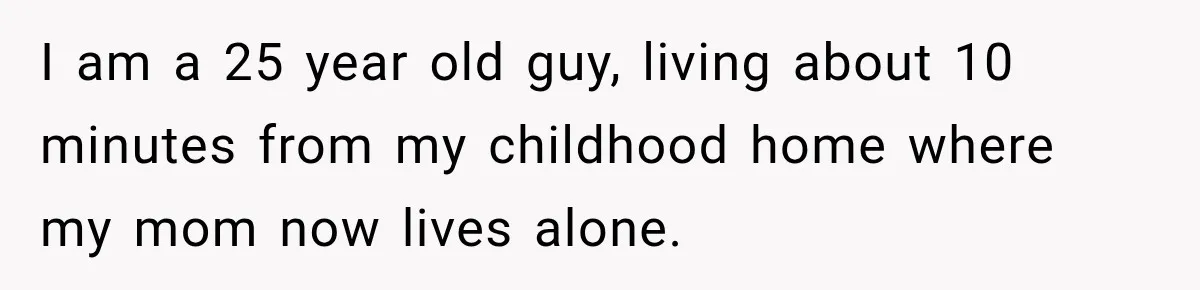 Son Calls Mom Home From Beach Trip After Finding Dogs Refusing Food And Water I am a 25 year old guy, living about 10 minutes from my childhood home where my mom now lives alone.