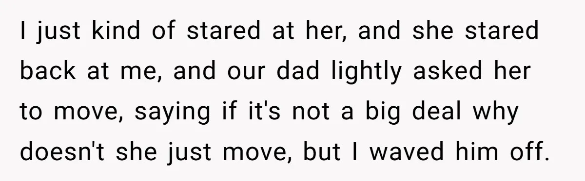 She Refused to Let Her Sister Borrow Her Phone After One Breakfast Argument. Now the Whole Family Is Backing Her. I just kind of stared at her, and she stared back at me, and our dad lightly asked her to move, saying if it's not a big deal why doesn't...
