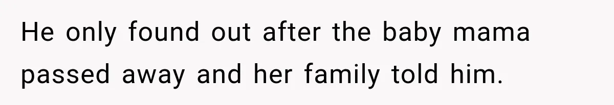 Teen Told Her Guardian To Back Off After A Tough Week, Was A One-Week Laptop Ban Too Much? He only found out after the baby mama passed away and her family told him.
