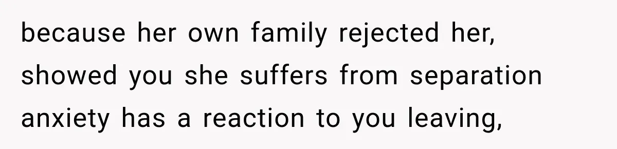Teen Told Her Guardian To Back Off After A Tough Week, Was A One-Week Laptop Ban Too Much? because her own family rejected her, showed you she suffers from separation anxiety has a reaction to you leaving,