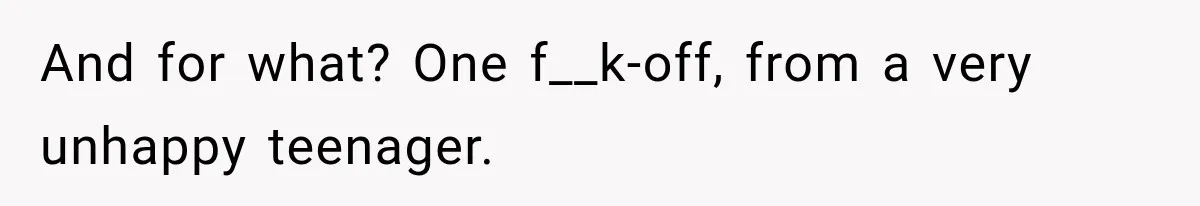 Teen Told Her Guardian To Back Off After A Tough Week, Was A One-Week Laptop Ban Too Much? And for what? One f__k-off, from a very unhappy teenager.