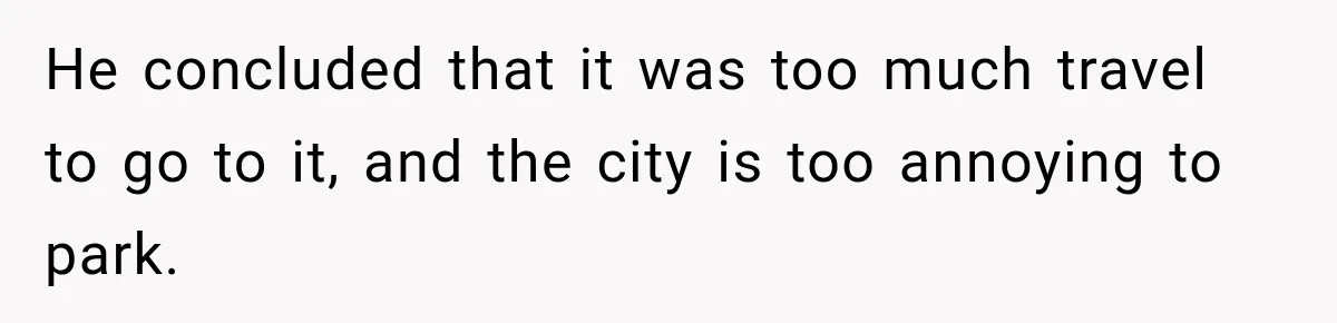 Dad Skips His Daughter’s Graduation, Then Blows Up When She Misses One Phone Call He concluded that it was too much travel to go to it, and the city is too annoying to park.