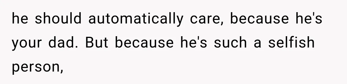 Dad Skips His Daughter’s Graduation, Then Blows Up When She Misses One Phone Call he should automatically care, because he's your dad. But because he's such a selfish person,