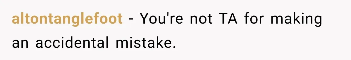 altontanglefoot − You're not TA for making an accidental mistake.
