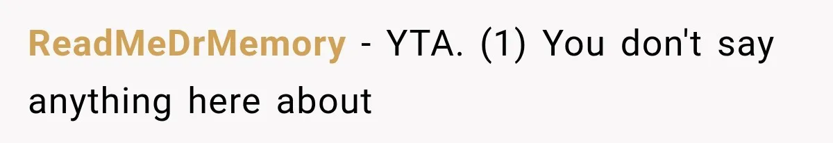 ReadMeDrMemory − YTA. (1) You don't say anything here about