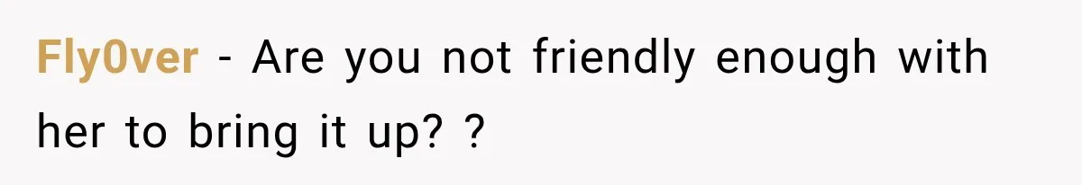 Woman Refuses To Host Another Dinner Until One Friend Finally Returns The Favor Fly0ver − Are you not friendly enough with her to bring it up? ?
