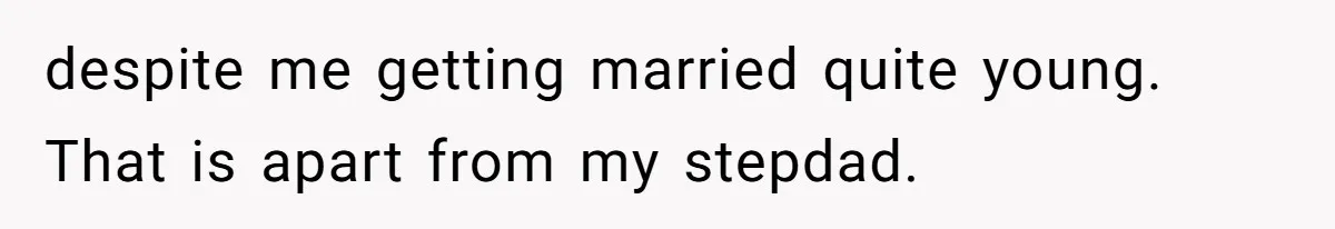 Stepfather Calls Her Marriage “Illegal,” Then Ruins the Wedding He Swore He’d Never Attend despite me getting married quite young. That is apart from my stepdad.