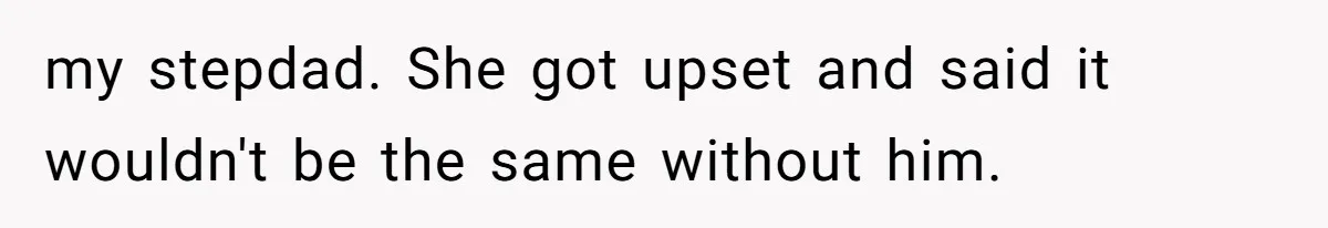 Stepfather Calls Her Marriage “Illegal,” Then Ruins the Wedding He Swore He’d Never Attend my stepdad. She got upset and said it wouldn't be the same without him.