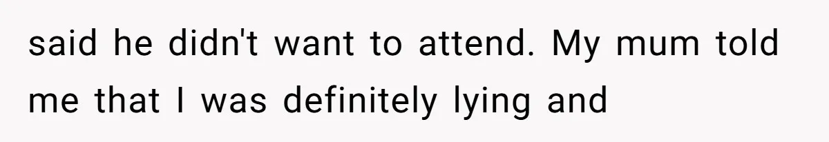 Stepfather Calls Her Marriage “Illegal,” Then Ruins the Wedding He Swore He’d Never Attend said he didn't want to attend. My mum told me that I was definitely lying and