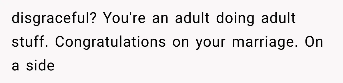 Stepfather Calls Her Marriage “Illegal,” Then Ruins the Wedding He Swore He’d Never Attend disgraceful? You're an adult doing adult stuff. Congratulations on your marriage. On a side