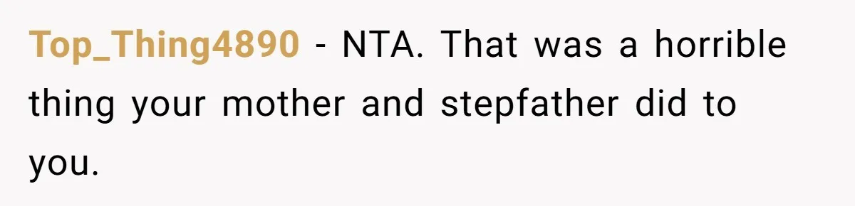 Stepfather Calls Her Marriage “Illegal,” Then Ruins the Wedding He Swore He’d Never Attend Top_Thing4890 − NTA. That was a horrible thing your mother and stepfather did to you.