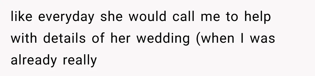 Bride Refuses To Drop The Intimate Dance, So Her Maid Of Honor Walks Away Instead like everyday she would call me to help with details of her wedding (when I was already really