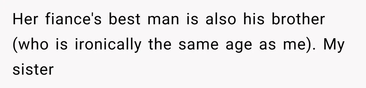 Bride Refuses To Drop The Intimate Dance, So Her Maid Of Honor Walks Away Instead Her fiance's best man is also his brother (who is ironically the same age as me). My sister