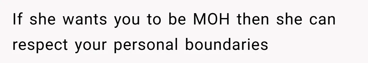 Bride Refuses To Drop The Intimate Dance, So Her Maid Of Honor Walks Away Instead If she wants you to be MOH then she can respect your personal boundaries