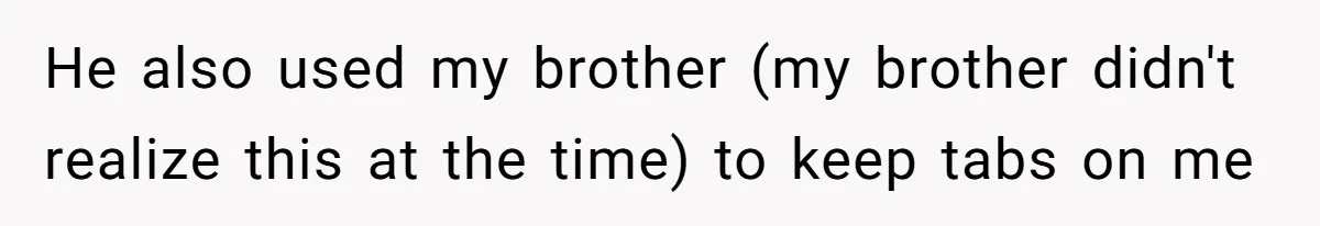 Bride Refuses To Drop The Intimate Dance, So Her Maid Of Honor Walks Away Instead He also used my brother (my brother didn't realize this at the time) to keep tabs on me