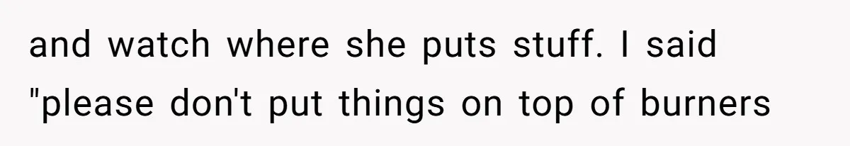 Girlfriend Shatters A Plate On The Stove, Then Explodes After He Asks Her To Be More Careful and watch where she puts stuff. I said "please don't put things on top of burners