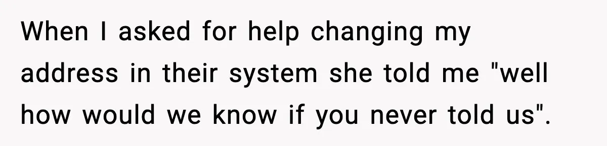 Vet Receptionist Blames the Doctor for Every Mistake, Now One Cat Owner Wants the Truth to Come Out When I asked for help changing my address in their system she told me "well how would we know if you never told us".