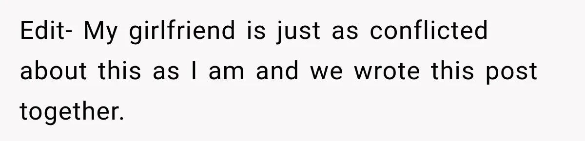 Edit- My girlfriend is just as conflicted about this as I am and we wrote this post together.
