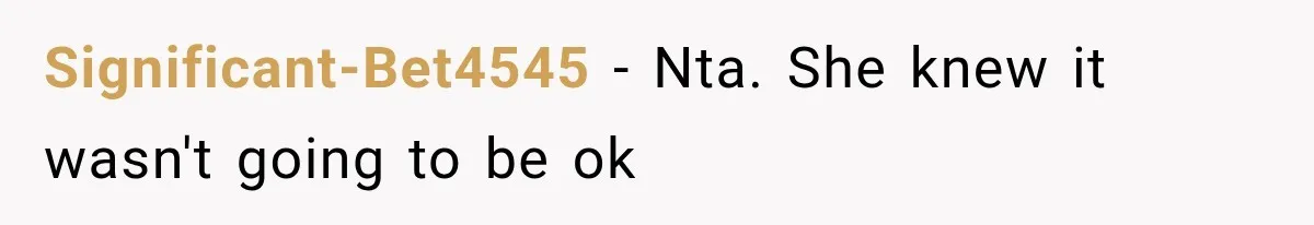 Significant-Bet4545 − Nta. She knew it wasn't going to be ok