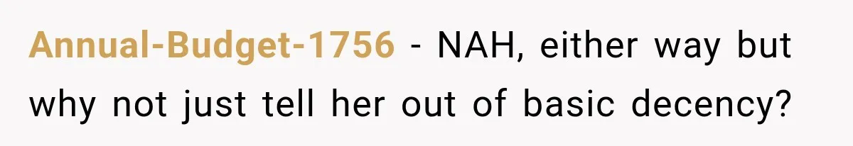 Annual-Budget-1756 − NAH, either way but why not just tell her out of basic decency?