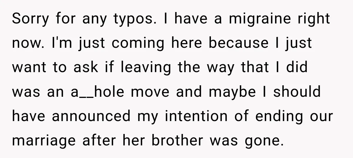 Sorry for any typos. I have a migraine right now. I'm just coming here because I just want to ask if leaving the way that I did was an a__hole...