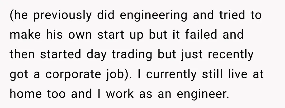 She Thought They Were Building a Future Together. Then He Handed Her a List of Improvements. (he previously did engineering and tried to make his own start up but it failed and then started day trading but just recently got a corporate job). I currently still...