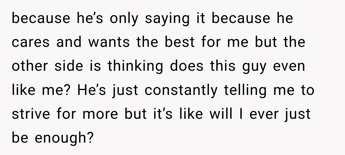 She Thought They Were Building a Future Together. Then He Handed Her a List of Improvements. because he’s only saying it because he cares and wants the best for me but the other side is thinking does this guy even like me? He’s just constantly telling...