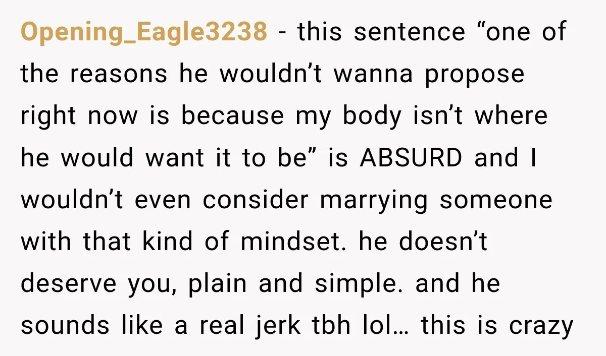 She Thought They Were Building a Future Together. Then He Handed Her a List of Improvements. Opening_Eagle3238 − this sentence “one of the reasons he wouldn’t wanna propose right now is because my body isn’t where he would want it to be” is ABSURD and I...