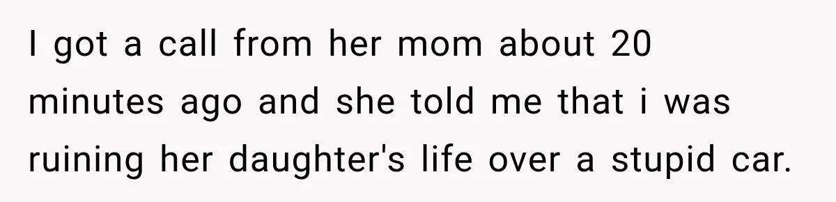 She Had His Dream Car Hauled to a Scrap Yard While He Was Away. He Took Her to Court Instead. I got a call from her mom about 20 minutes ago and she told me that i was ruining her daughter's life over a stupid car.
