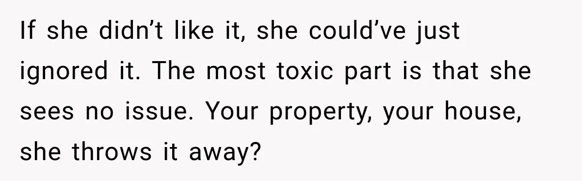 She Had His Dream Car Hauled to a Scrap Yard While He Was Away. He Took Her to Court Instead. If she didn’t like it, she could’ve just ignored it. The most toxic part is that she sees no issue. Your property, your house, she throws it away?