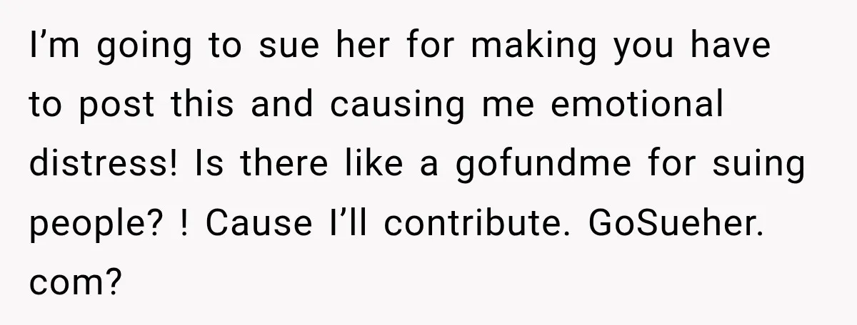 She Had His Dream Car Hauled to a Scrap Yard While He Was Away. He Took Her to Court Instead. I’m going to sue her for making you have to post this and causing me emotional distress! Is there like a gofundme for suing people? ! Cause I’ll contribute. GoSueher....