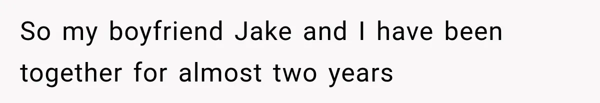 Boyfriend’s Mom Shows Up Unannounced To Inspect Woman's Apartment And Demands House Rules Before He Moves In So my boyfriend Jake and I have been together for almost two years