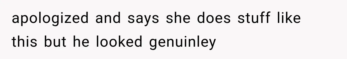 Boyfriend’s Mom Shows Up Unannounced To Inspect Woman's Apartment And Demands House Rules Before He Moves In apologized and says she does stuff like this but he looked genuinley