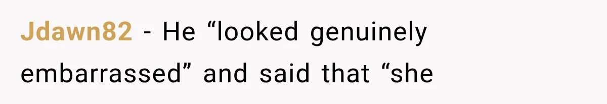Boyfriend’s Mom Shows Up Unannounced To Inspect Woman's Apartment And Demands House Rules Before He Moves In Jdawn82 − He “looked genuinely embarrassed” and said that “she