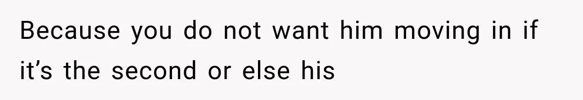 Boyfriend’s Mom Shows Up Unannounced To Inspect Woman's Apartment And Demands House Rules Before He Moves In Because you do not want him moving in if it’s the second or else his