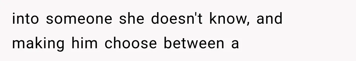Boyfriend’s Mom Shows Up Unannounced To Inspect Woman's Apartment And Demands House Rules Before He Moves In into someone she doesn't know, and making him choose between a