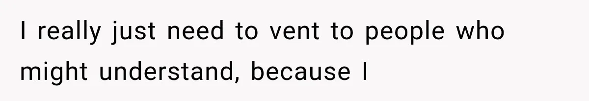 Ex-Husband’s Mom Calls Him “Daddy” When Talking About Their Dog And Refers To Herself As His Wife In The Hospital I really just need to vent to people who might understand, because I