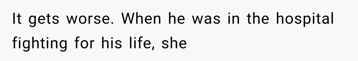 Ex-Husband’s Mom Calls Him “Daddy” When Talking About Their Dog And Refers To Herself As His Wife In The Hospital It gets worse. When he was in the hospital fighting for his life, she
