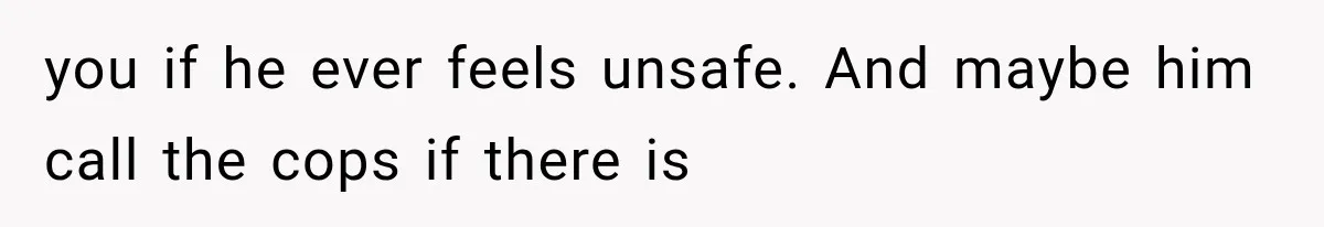 Ex-Husband’s Mom Calls Him “Daddy” When Talking About Their Dog And Refers To Herself As His Wife In The Hospital you if he ever feels unsafe. And maybe him call the cops if there is