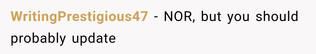 WritingPrestigious47 − NOR, but you should probably update