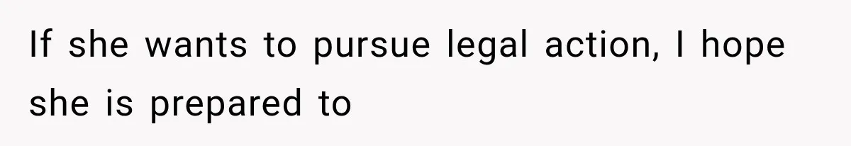 Sister Ignored Grandma For Two Years, Then Demanded Half The House She Never Helped Earn If she wants to pursue legal action, I hope she is prepared to