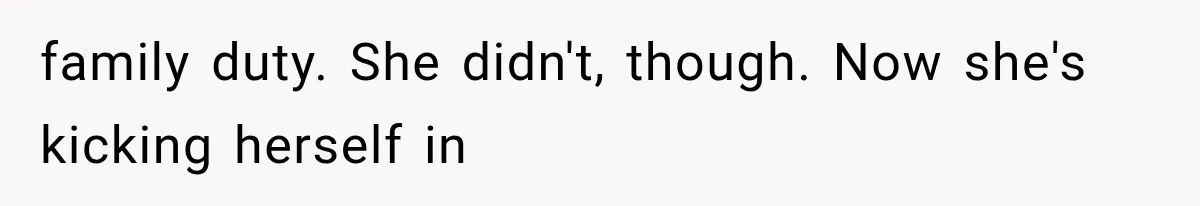 Sister Ignored Grandma For Two Years, Then Demanded Half The House She Never Helped Earn family duty. She didn't, though. Now she's kicking herself in