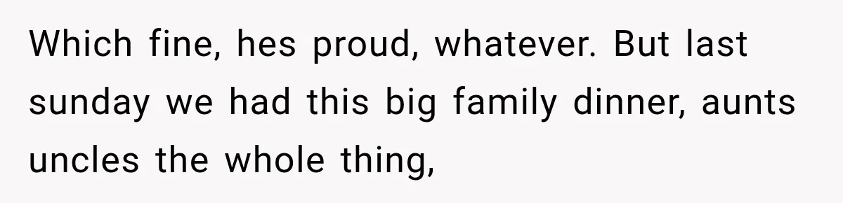 Daughter Left The Table After Years Of Being Compared To Her Brother Which fine, hes proud, whatever. But last sunday we had this big family dinner, aunts uncles the whole thing,
