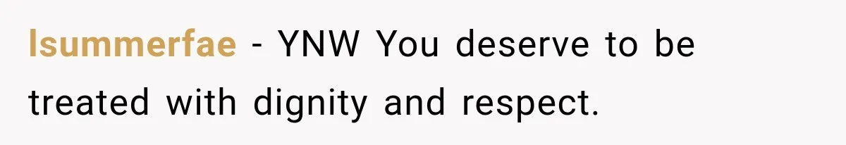 Daughter Left The Table After Years Of Being Compared To Her Brother lsummerfae − YNW You deserve to be treated with dignity and respect.