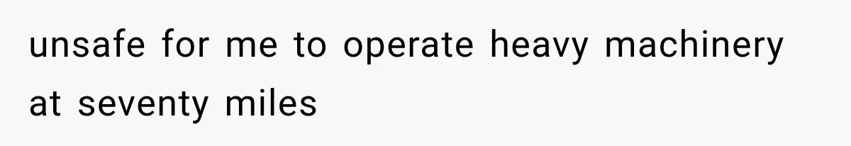 Man Ignores Her No-Vaping Rule Three Times, Then Acts Shocked When She Kicks Him Out unsafe for me to operate heavy machinery at seventy miles