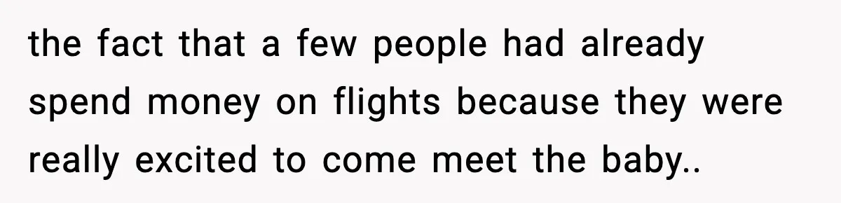 New Mom Refuses a Family Christmas Invasion After Birth, But Her In-Laws Say She’s Being Dramatic the fact that a few people had already spend money on flights because they were really excited to come meet the baby..