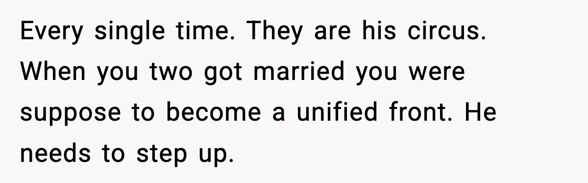 New Mom Refuses a Family Christmas Invasion After Birth, But Her In-Laws Say She’s Being Dramatic Every single time. They are his circus. When you two got married you were suppose to become a unified front. He needs to step up.