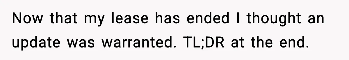 Now that my lease has ended I thought an update was warranted. TL;DR at the end.